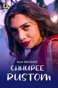 Chhupee Rustom 2021 Ullu Web Series Cast, All Episodes Watch Online Download